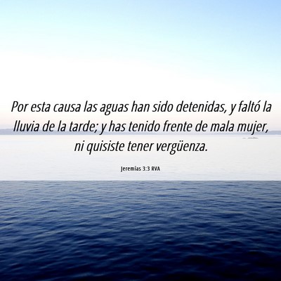 Picture 06 - Jeremías 3:3 RVA - Por esta causa las aguas han sido detenidas, y - Bible Verse Picture