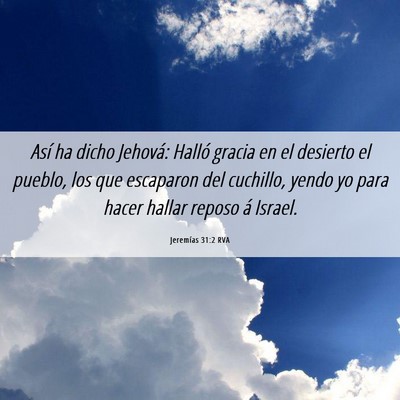 Picture 06 - Jeremías 31:2 RVA - Así ha dicho Jehová: Halló gracia en el - Bible Verse Picture