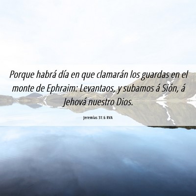 Picture 06 - Jeremías 31:6 RVA - Porque habrá día en que clamarán los guardas - Bible Verse Picture