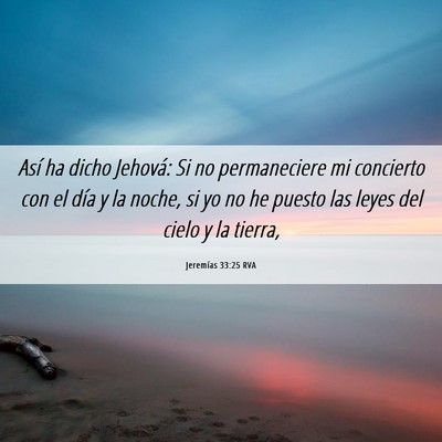 Picture 06 - Jeremías 33:25 RVA - Así ha dicho Jehová: Si no permaneciere mi - Bible Verse Picture