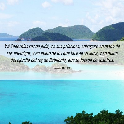 Picture 06 - Jeremías 34:21 RVA - Y á Sedechîas rey de Judá, y á sus - Bible Verse Picture
