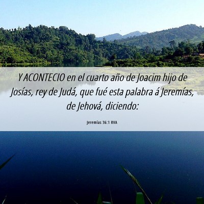 Picture 06 - Jeremías 36:1 RVA - Y ACONTECIO en el cuarto año de Joacim hijo de - Bible Verse Picture