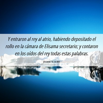 Picture 06 - Jeremías 36:20 RVA - Y entraron al rey al atrio, habiendo depositado - Bible Verse Picture