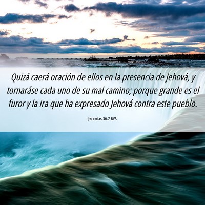 Picture 06 - Jeremías 36:7 RVA - Quizá caerá oración de ellos en la presencia - Bible Verse Picture