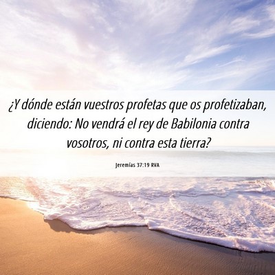 Picture 06 - Jeremías 37:19 RVA - ¿Y dónde están vuestros profetas que os - Bible Verse Picture
