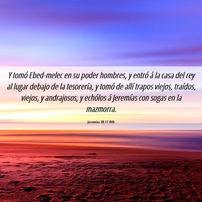 Picture 06 - Jeremías 38:11 RVA - Y tomó Ebed-melec en su poder hombres, y entró - Bible Verse Picture