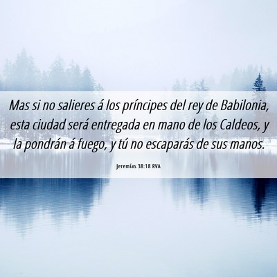 Picture 06 - Jeremías 38:18 RVA - Mas si no salieres á los príncipes del rey de - Bible Verse Picture
