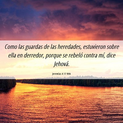 Picture 06 - Jeremías 4:17 RVA - Como las guardas de las heredades, estuvieron - Bible Verse Picture