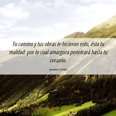Picture 06 - Jeremías 4:18 RVA - Tu camino y tus obras te hicieron esto, ésta tu - Bible Verse Picture