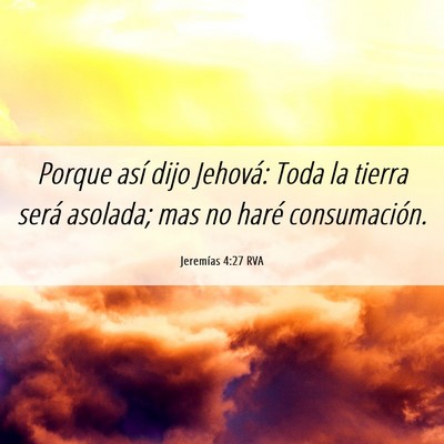 Picture 06 - Jeremías 4:27 RVA - Porque así dijo Jehová: Toda la tierra será - Bible Verse Picture