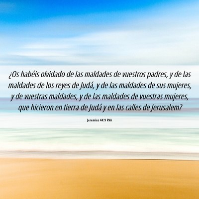 Picture 06 - Jeremías 44:9 RVA - ¿Os habéis olvidado de las maldades de vuestros - Bible Verse Picture