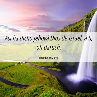 Picture 06 - Jeremías 45:2 RVA - Así ha dicho Jehová Dios de Israel, á ti, oh - Bible Verse Picture