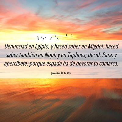 Picture 06 - Jeremías 46:14 RVA - Denunciad en Egipto, y haced saber en Migdol: - Bible Verse Picture