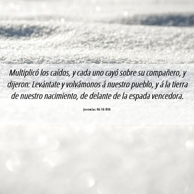 Picture 06 - Jeremías 46:16 RVA - Multiplicó los caídos, y cada uno cayó sobre - Bible Verse Picture