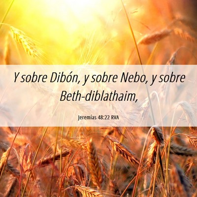 Picture 06 - Jeremías 48:22 RVA - Y sobre Dibón, y sobre Nebo, y sobre - Bible Verse Picture