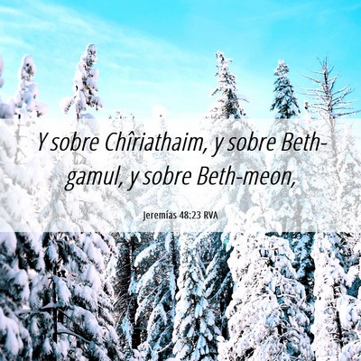 Picture 06 - Jeremías 48:23 RVA - Y sobre Chîriathaim, y sobre Beth-gamul, y sobre - Bible Verse Picture