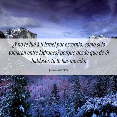 Picture 06 - Jeremías 48:27 RVA - ¿Y no te fué á ti Israel por escarnio, como si - Bible Verse Picture