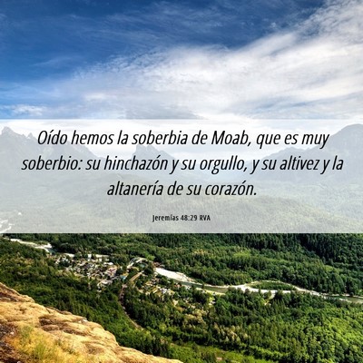 Picture 06 - Jeremías 48:29 RVA - Oído hemos la soberbia de Moab, que es muy - Bible Verse Picture