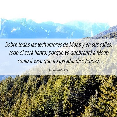 Picture 06 - Jeremías 48:38 RVA - Sobre todas las techumbres de Moab y en sus - Bible Verse Picture