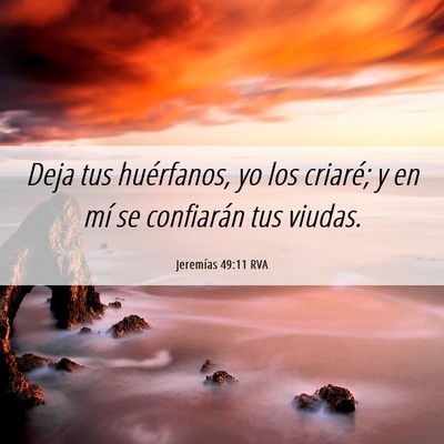 Picture 06 - Jeremías 49:11 RVA - Deja tus huérfanos, yo los criaré; y en mí se - Bible Verse Picture