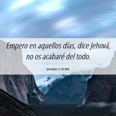 Picture 06 - Jeremías 5:18 RVA - Empero en aquellos días, dice Jehová, no os - Bible Verse Picture