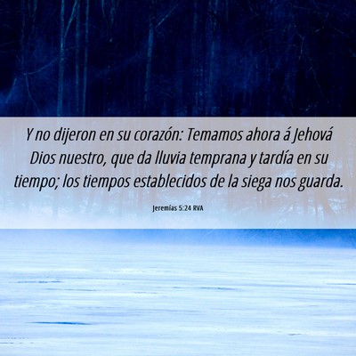 Picture 06 - Jeremías 5:24 RVA - Y no dijeron en su corazón: Temamos ahora á - Bible Verse Picture