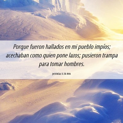 Picture 06 - Jeremías 5:26 RVA - Porque fueron hallados en mi pueblo impíos; - Bible Verse Picture