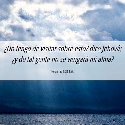 Picture 06 - Jeremías 5:29 RVA - ¿No tengo de visitar sobre esto? dice Jehová; - Bible Verse Picture