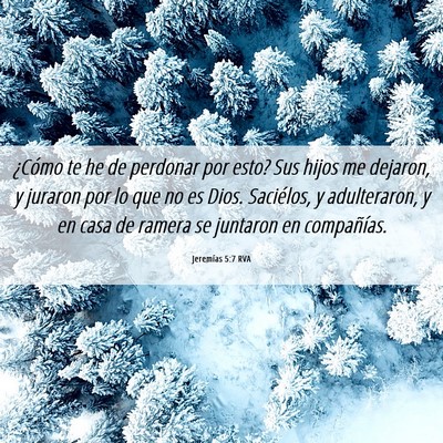 Picture 06 - Jeremías 5:7 RVA - ¿Cómo te he de perdonar por esto? Sus hijos me - Bible Verse Picture