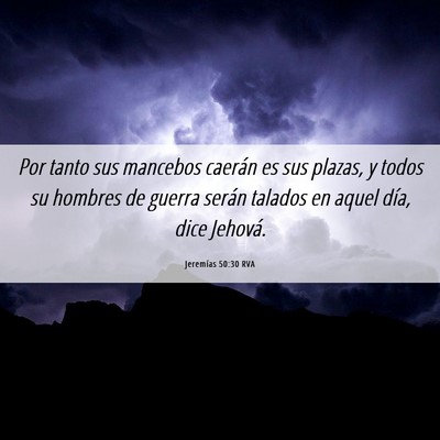 Picture 06 - Jeremías 50:30 RVA - Por tanto sus mancebos caerán es sus plazas, y - Bible Verse Picture