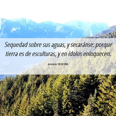 Picture 06 - Jeremías 50:38 RVA - Sequedad sobre sus aguas, y secaránse: porque - Bible Verse Picture