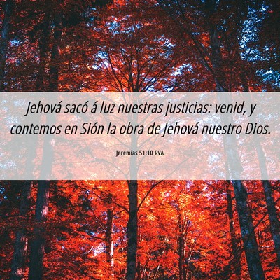 Picture 06 - Jeremías 51:10 RVA - Jehová sacó á luz nuestras justicias: venid, y - Bible Verse Picture