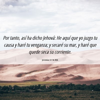 Picture 06 - Jeremías 51:36 RVA - Por tanto, así ha dicho Jehová: He aquí que yo - Bible Verse Picture