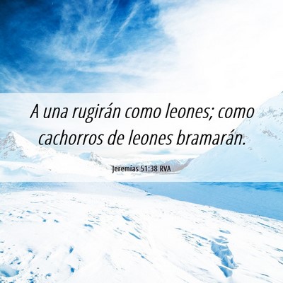 Picture 06 - Jeremías 51:38 RVA - A una rugirán como leones; como cachorros de - Bible Verse Picture