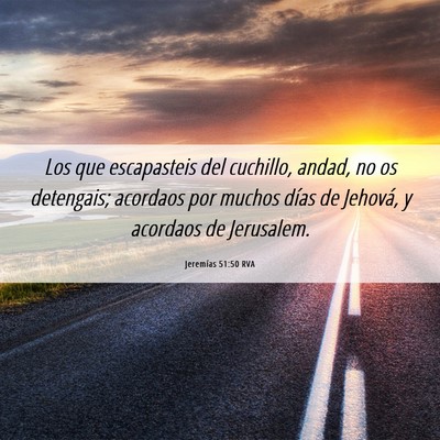 Picture 06 - Jeremías 51:50 RVA - Los que escapasteis del cuchillo, andad, no os - Bible Verse Picture