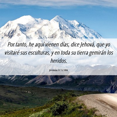 Picture 06 - Jeremías 51:52 RVA - Por tanto, he aquí vienen días, dice Jehová, - Bible Verse Picture