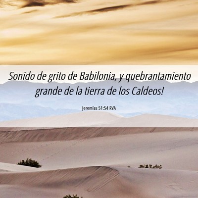 Picture 06 - Jeremías 51:54 RVA - Sonido de grito de Babilonia, y quebrantamiento - Bible Verse Picture