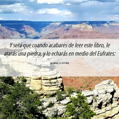 Picture 06 - Jeremías 51:63 RVA - Y será que cuando acabares de leer este libro, - Bible Verse Picture