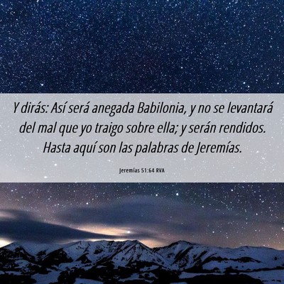 Picture 06 - Jeremías 51:64 RVA - Y dirás: Así será anegada Babilonia, y no se - Bible Verse Picture