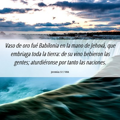 Picture 06 - Jeremías 51:7 RVA - Vaso de oro fué Babilonia en la mano de Jehová, - Bible Verse Picture