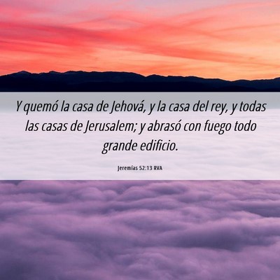 Picture 06 - Jeremías 52:13 RVA - Y quemó la casa de Jehová, y la casa del rey, y - Bible Verse Picture