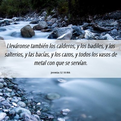 Picture 06 - Jeremías 52:18 RVA - Lleváronse también los calderos, y los badiles, - Bible Verse Picture