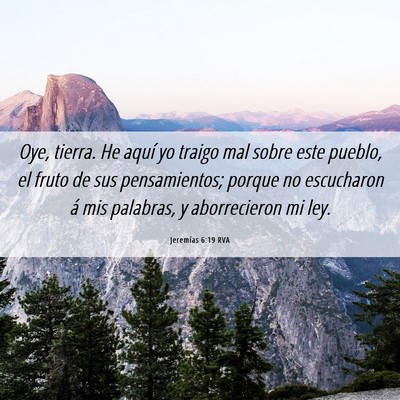 Picture 06 - Jeremías 6:19 RVA - Oye, tierra. He aquí yo traigo mal sobre este - Bible Verse Picture