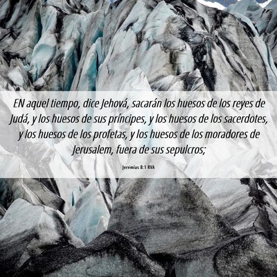 Picture 06 - Jeremías 8:1 RVA - EN aquel tiempo, dice Jehová, sacarán los - Bible Verse Picture