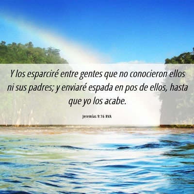 Picture 06 - Jeremías 9:16 RVA - Y los esparciré entre gentes que no conocieron - Bible Verse Picture