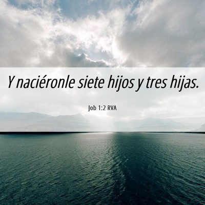Picture 06 - Job 1:2 RVA - Y naciéronle siete hijos y tres - Bible Verse Picture