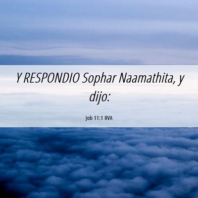 Picture 06 - Job 11:1 RVA - Y RESPONDIO Sophar Naamathita, y - Bible Verse Picture