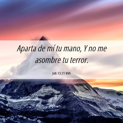 Picture 06 - Job 13:21 RVA - Aparta de mí tu mano, Y no me asombre tu - Bible Verse Picture
