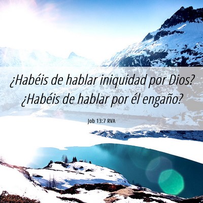 Picture 06 - Job 13:7 RVA - ¿Habéis de hablar iniquidad por Dios? ¿Habéis - Bible Verse Picture