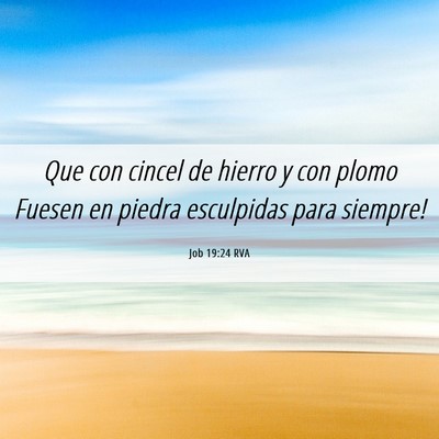 Picture 06 - Job 19:24 RVA - Que con cincel de hierro y con plomo Fuesen en - Bible Verse Picture